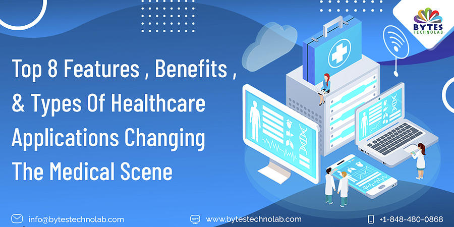 Top 8 Features, Benefits, and Types Of Healthcare Applications Changing ...