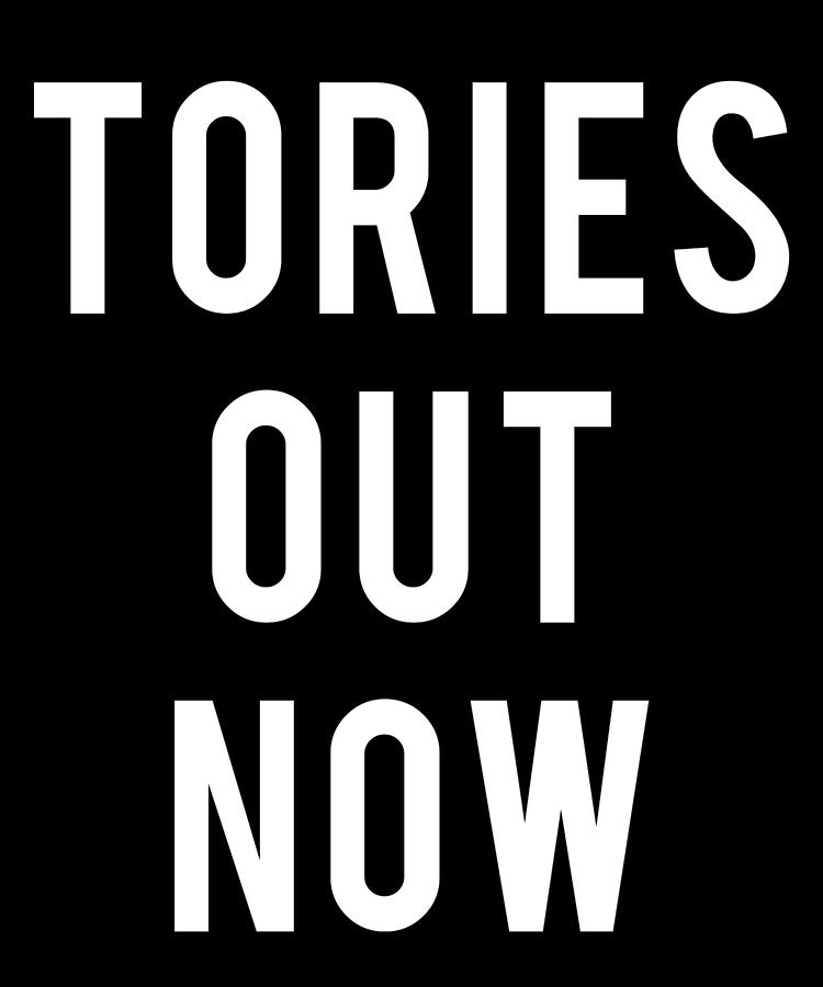 Tories Out Now Labour Party Digital Art by Flippin Sweet Gear