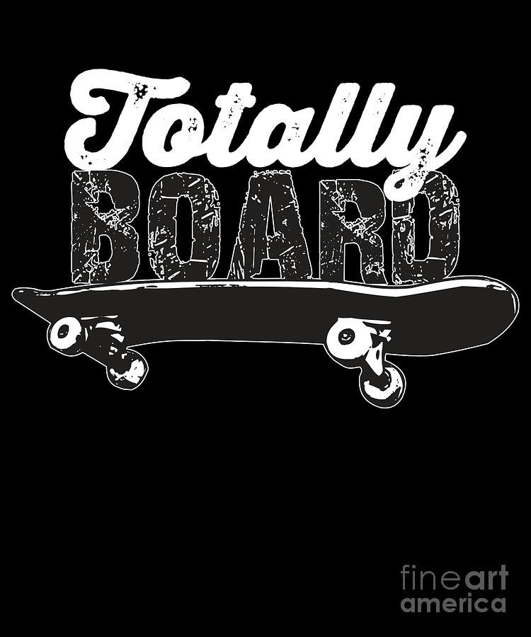 Sports Drawing - Totally Board Skateboard Funny Novelty Distressed  by Noirty Designs