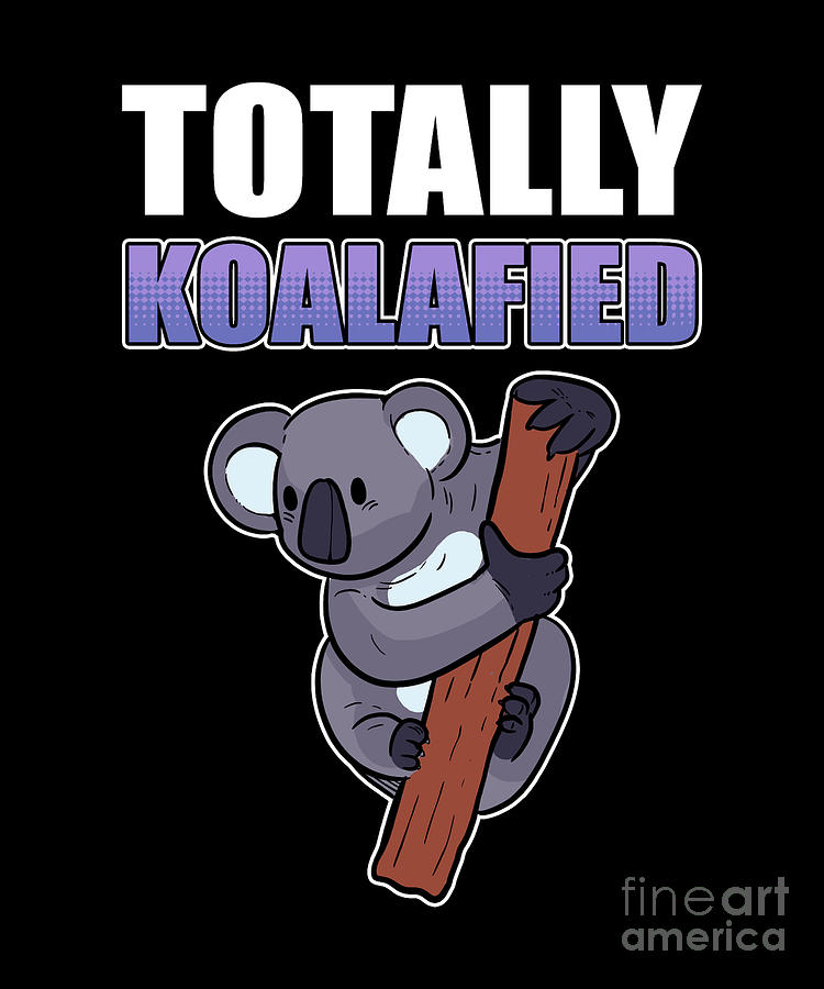 Totally Koalafied - Koala Bear Digital Art by Alessandra Roth | Fine ...