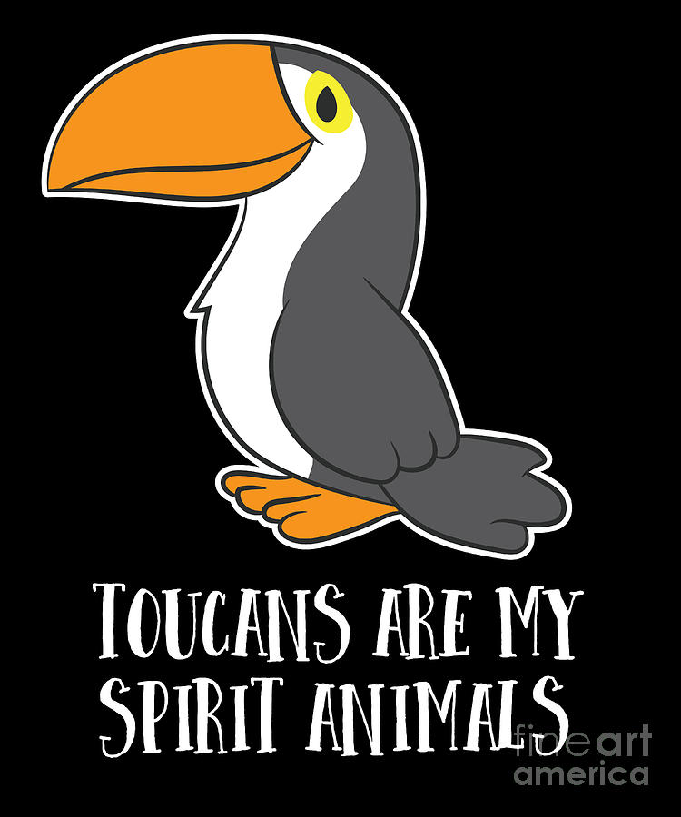 Toucans Are My Spirit Animals Cute Toucan Birds Love Gift Digital Art by EQ  Designs - Pixels