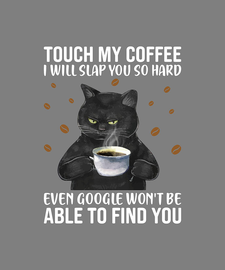 Touch My Coffee I Will Slap You So Hard Digital Art by Sambel Pedes