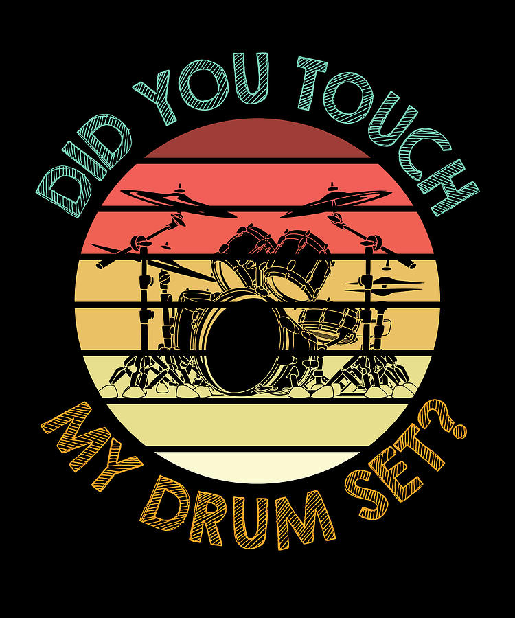 Touch My Drum Set Drums Digital Art by Moon Tees - Fine Art America