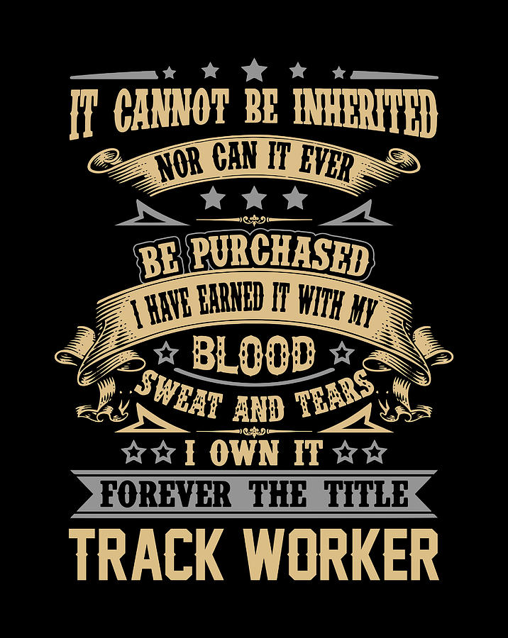 Track Worker T Shirt - Forever The Job Item Tee Digital Art by Shi Hu Kang Pixels
