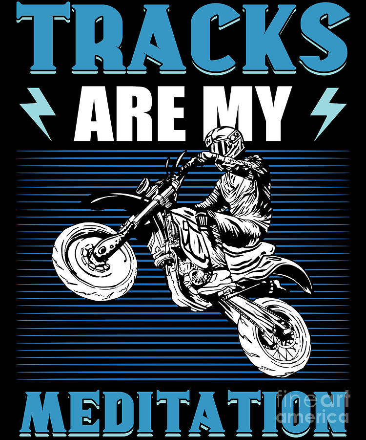 Tracks Are My Meditation Motocross Dirt Bike Digital Art by Alessandra ...