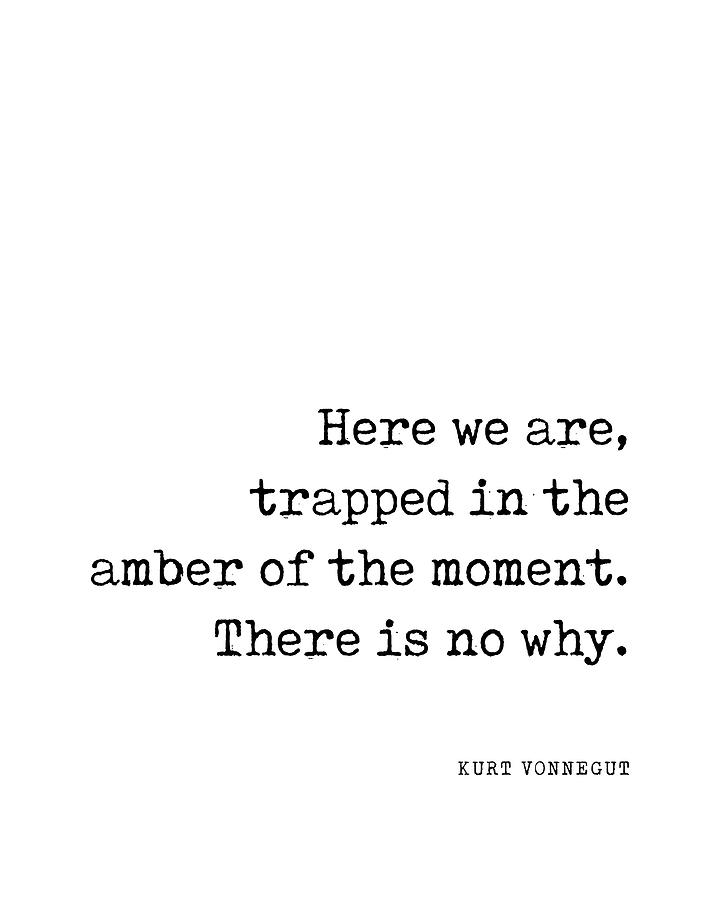 Trapped in the amber of the moment - Kurt Vonnegut Quote - Literature - Typewriter Print Digital Art by Studio Grafiikka