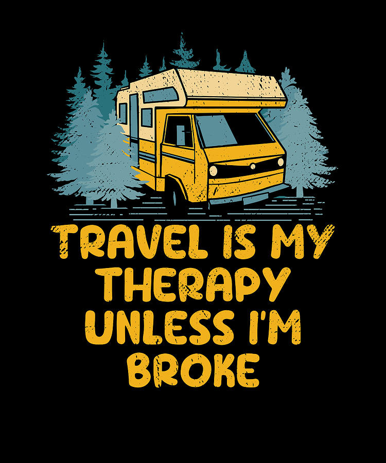 Travel Is My Therapy Funny Traveler Humor Digital Art by Maximus ...