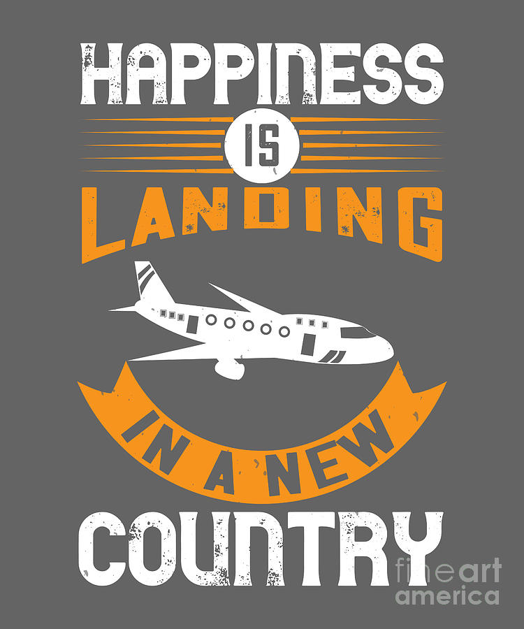 Traveler Digital Art - Traveler Gift Happiness Is Landing In A New Country by Jeff Creation