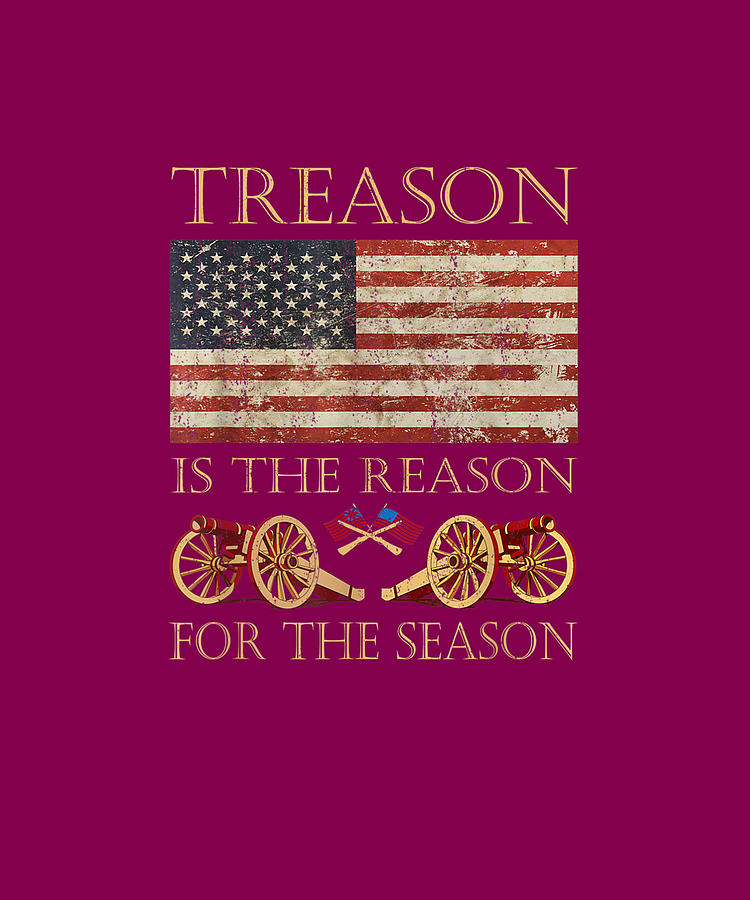Treason Is The Reason For The Season Independence Day Drawing by Thao Ngo