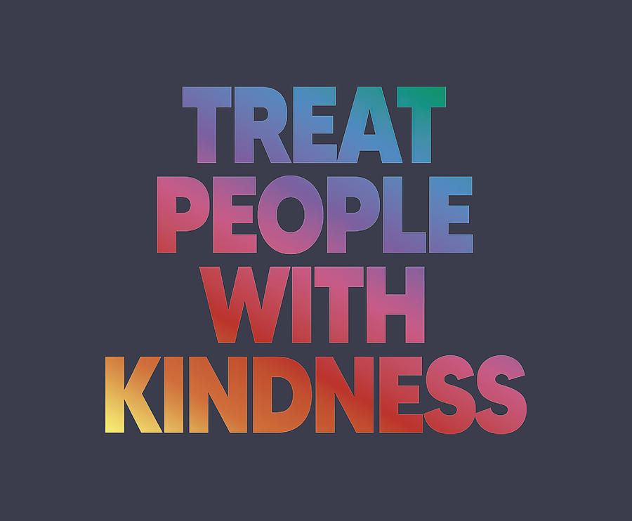 Treat People With Kindness Painting by Matilda Reynolds | Pixels