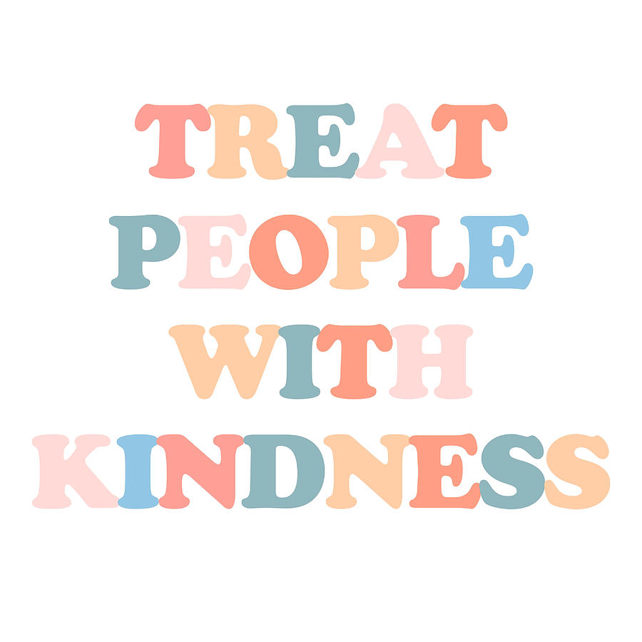 Treat People With Kindness Poster gift girl Painting by Rose Hunt ...