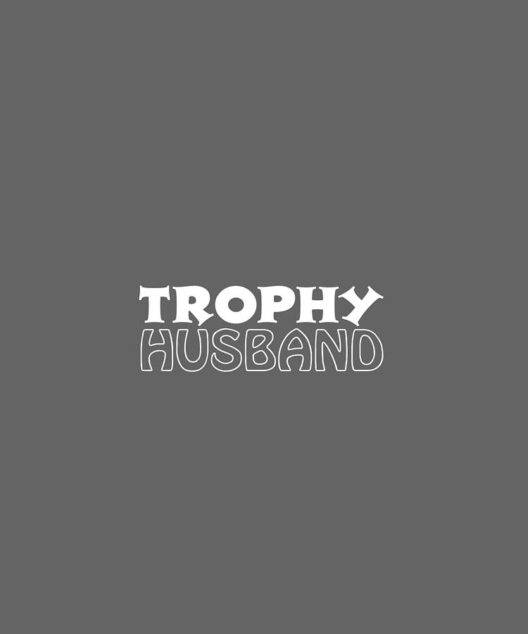 Trophy Husband-01 Digital Art by Celestial Images