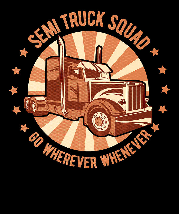 Truck Driver Big Rig Trucker - Trucking Semi Truck Digital Art by Crazy ...