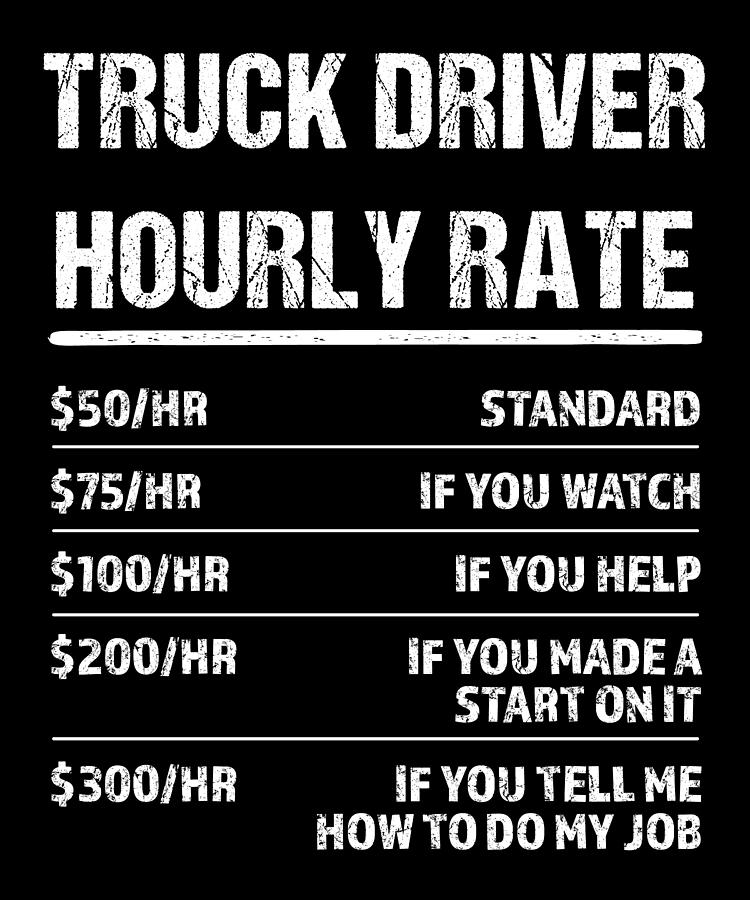 Truck Driver Hourly Rate Funny Birthday Gift Digital Art by Qwerty ...