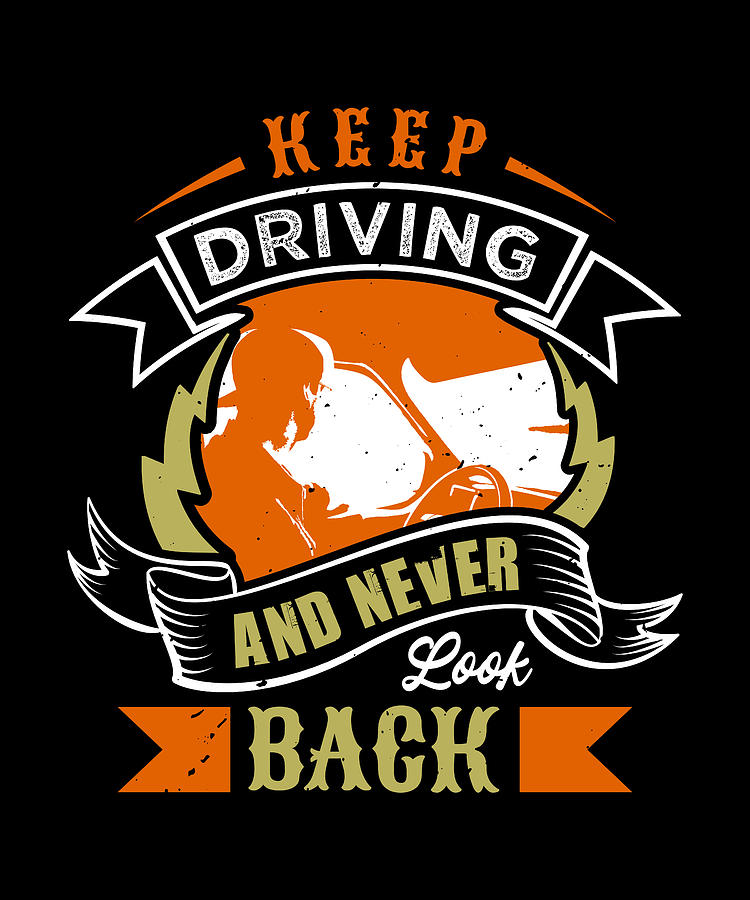 truck-quote-keep-driving-and-never-look-back-digital-art-by-jm-print