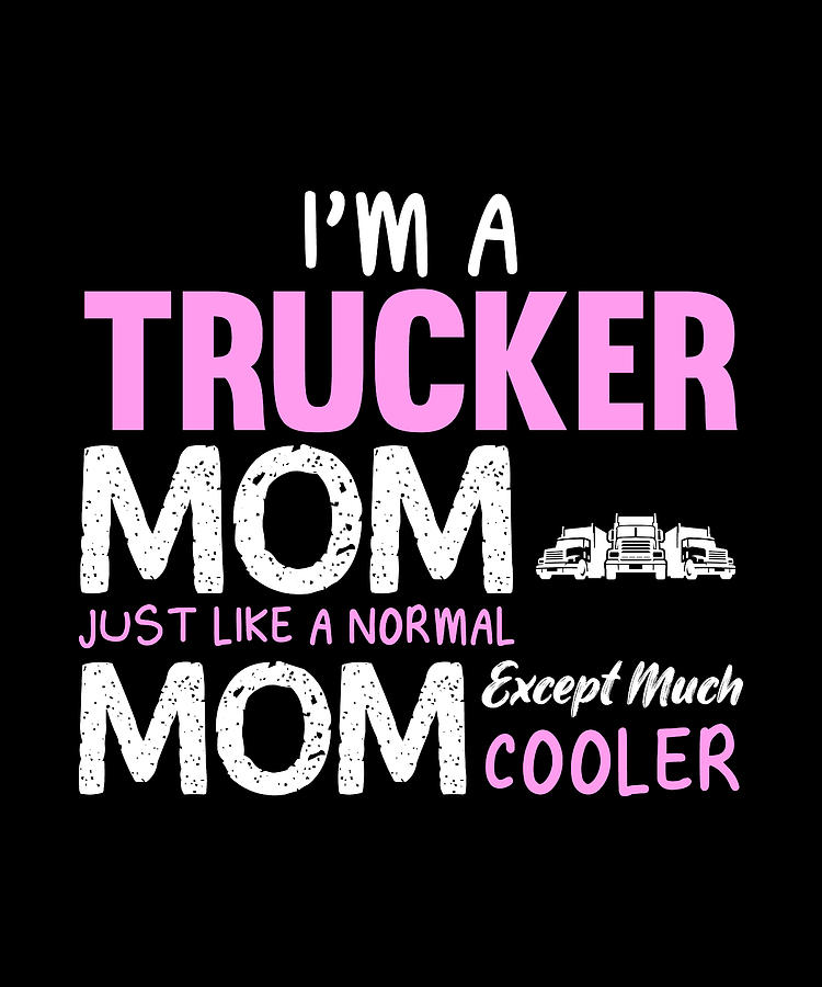 Trucker Mom Funny Design For Gift Digital Art by Syou ART