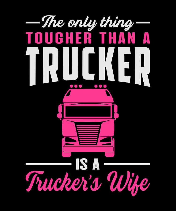 Trucker Wife Love Truck Truckers Wife Funny T Digital Art By Tshirtconcepts Marvin Poppe 7624