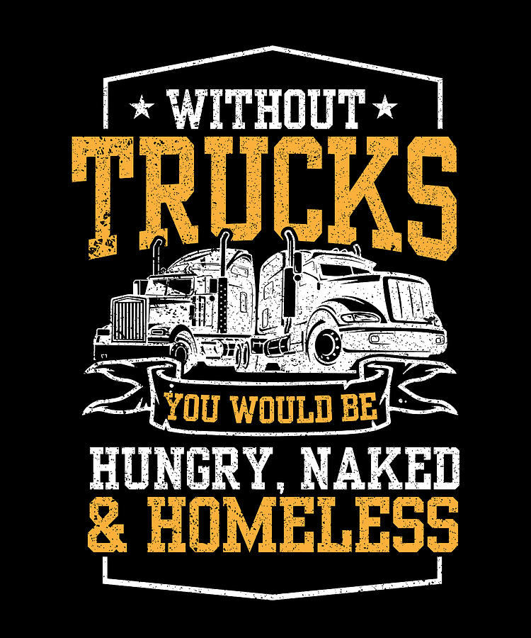Truckers Truck Driver Funny Trucking Digital Art by Maximus Designs - Pixels