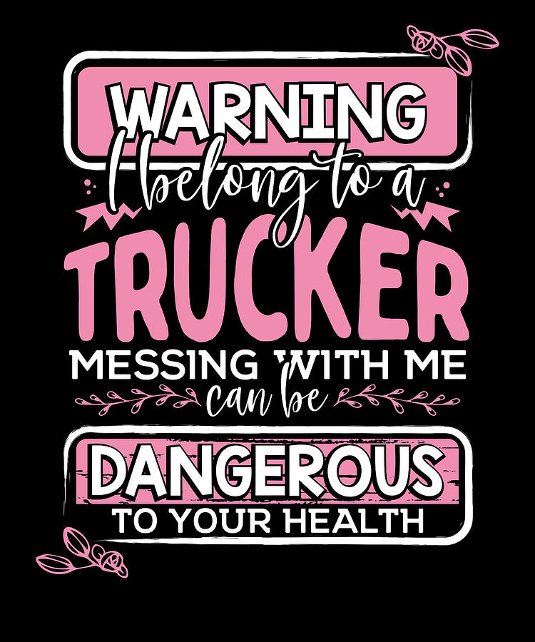 Truckers Wife Gift Warning I Belong to a Trucker Messing With Me ...