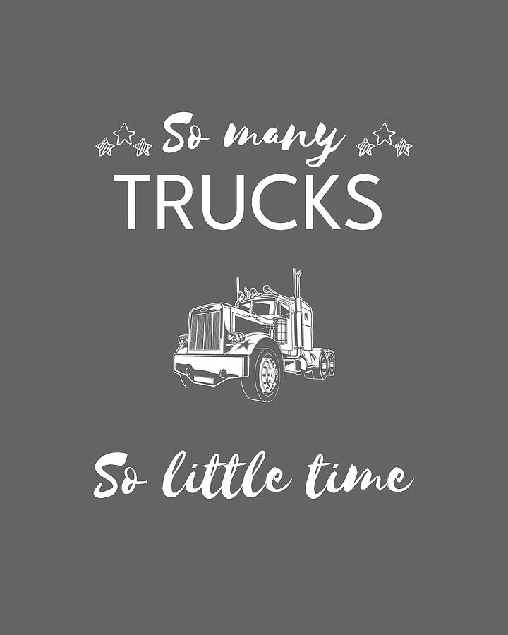 Truck Digital Art - Truckin Laughs So Many Trucks So Little Time by Trucks Tee