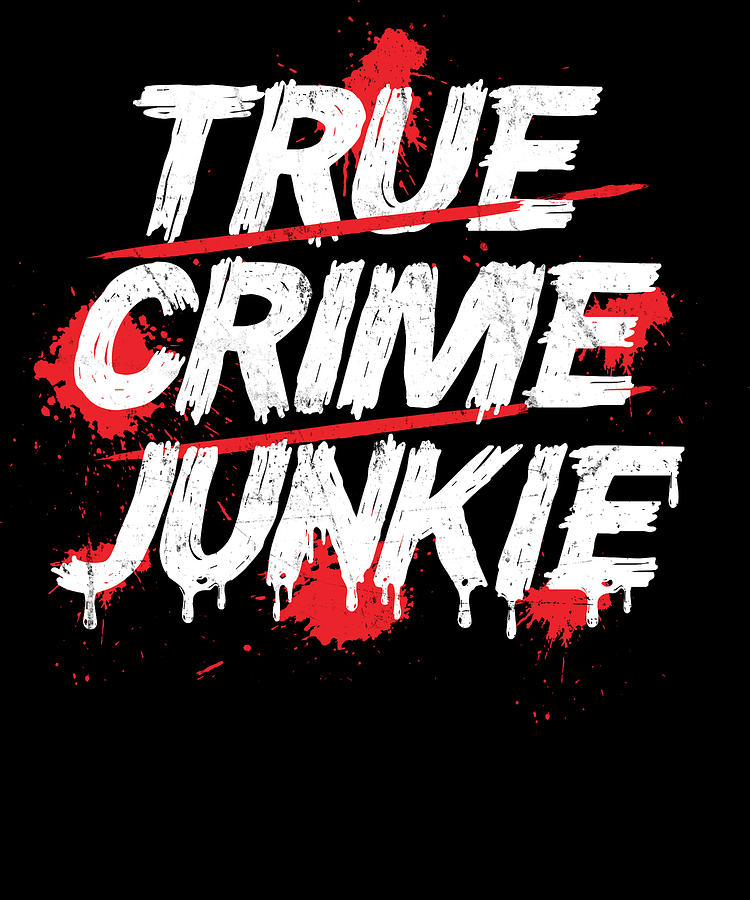 True Crime Junkie Podcasts Funny Digital Art by Michael S - Fine Art ...