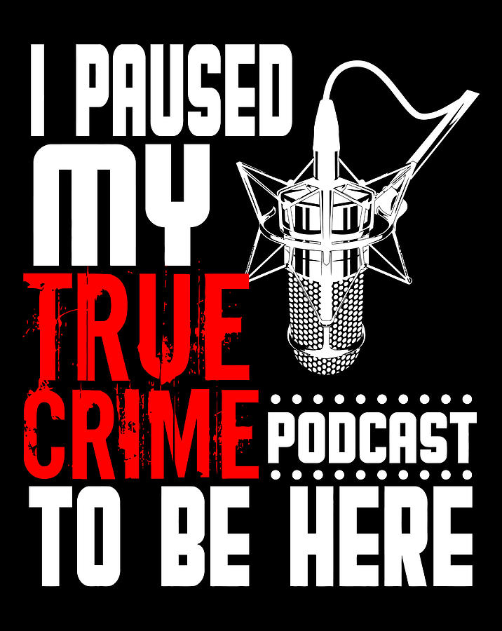 True Crime Podcast Funny Fan Gift Women Men Digital Art by Luke Henry