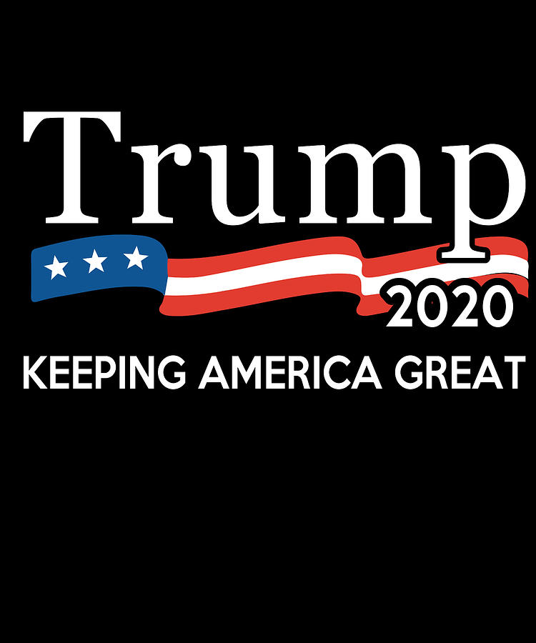 Trump 2020 Keeping America Great Digital Art by Flippin Sweet Gear