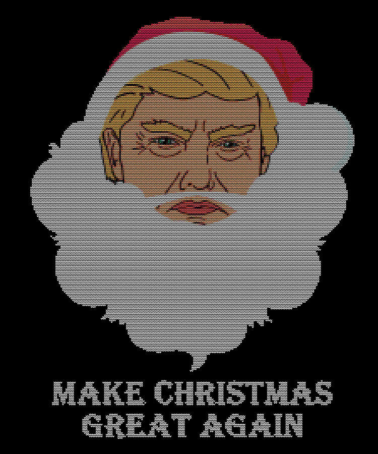 Trump Make Christmas Great Again Ugly Christmas Digital Art by Flippin Sweet Gear