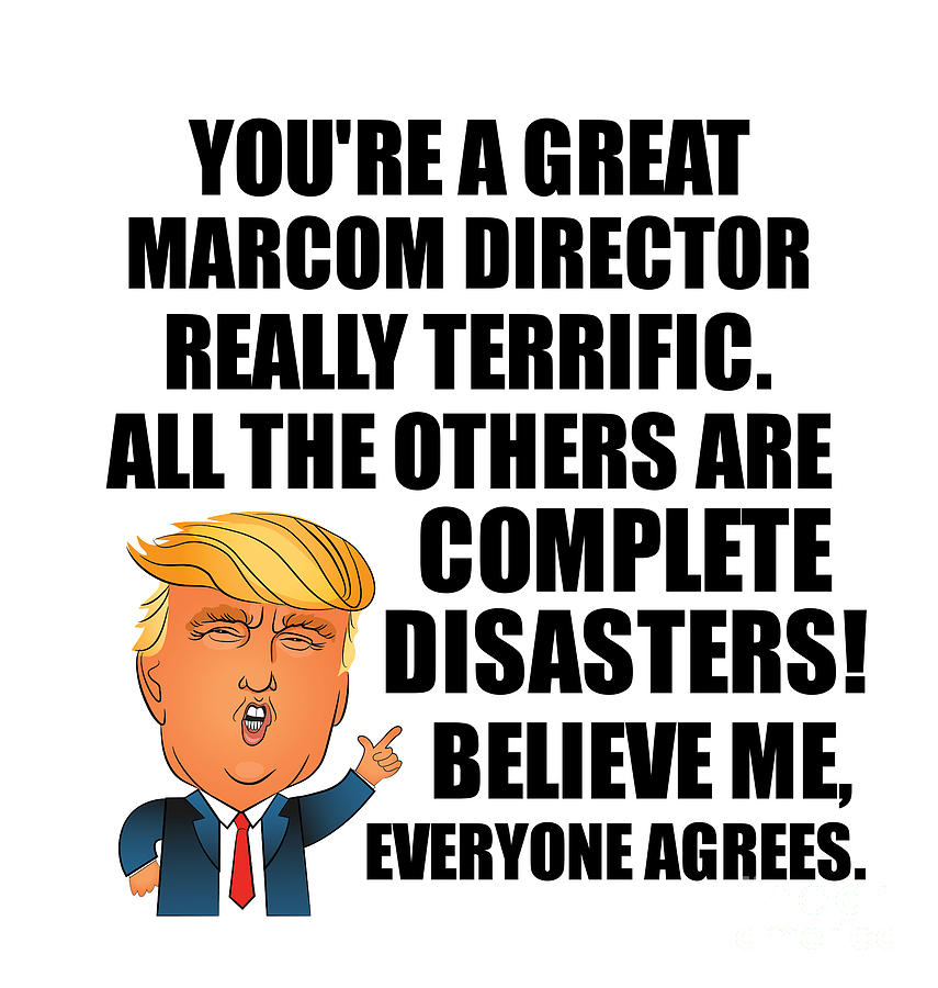 Trump Digital Art - Trump Marcom Director Funny Gift for Marcom Director Coworker Gag Great Terrific President Fan Potus Quote Office Joke by Jeff Creation