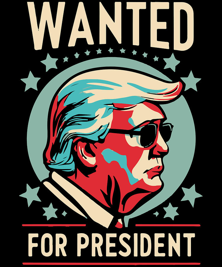 Trump Wanted For President 2024 Digital Art by Flippin Sweet Gear