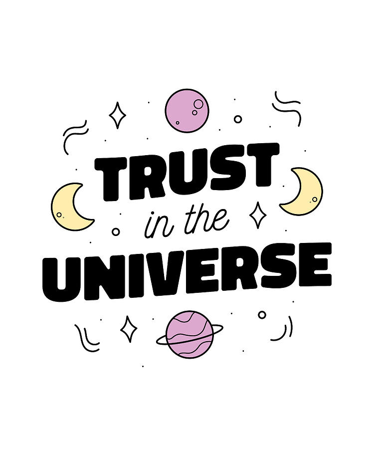 Trust In The Universe Digital Art by Me - Fine Art America