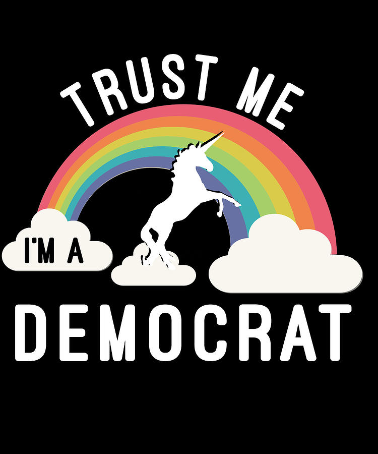 Trust Me Im A Democrat Digital Art by Flippin Sweet Gear