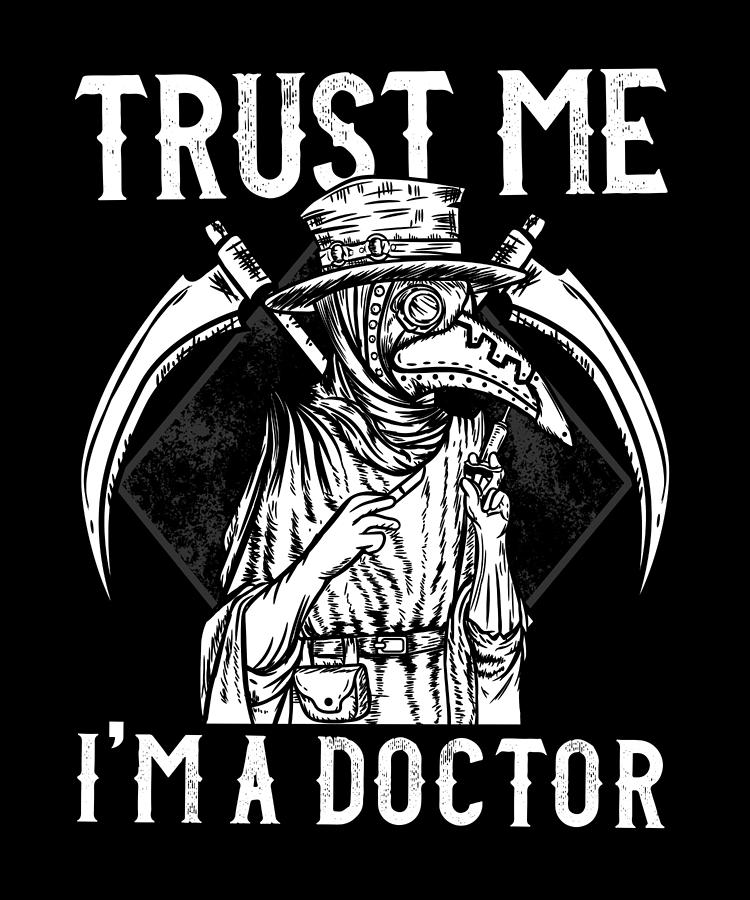 Jesus Christ Digital Art - Trust Me Im a Doctor I Medieval Plague Doctor design by Bi Nutz