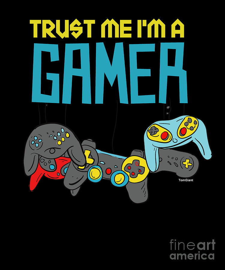 Planificado Semejanza Sueño Trust Me Im A Gamer Videogames Gaming Controller Electric Games Gift  Digital Art by Thomas Larch - Fine Art America