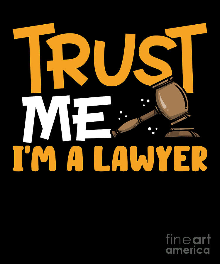 Trust Me Im A Lawyer Funny Attorney Barrister Digital Art by  RaphaelArtDesign - Pixels