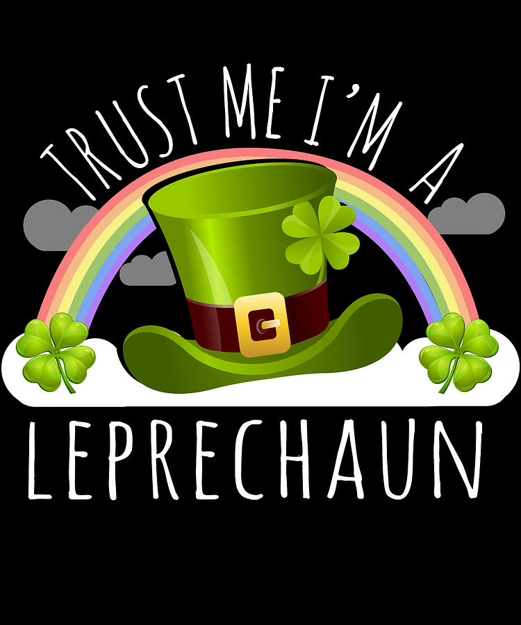 Trust Me Im A Leprechaun Digital Art by Flippin Sweet Gear