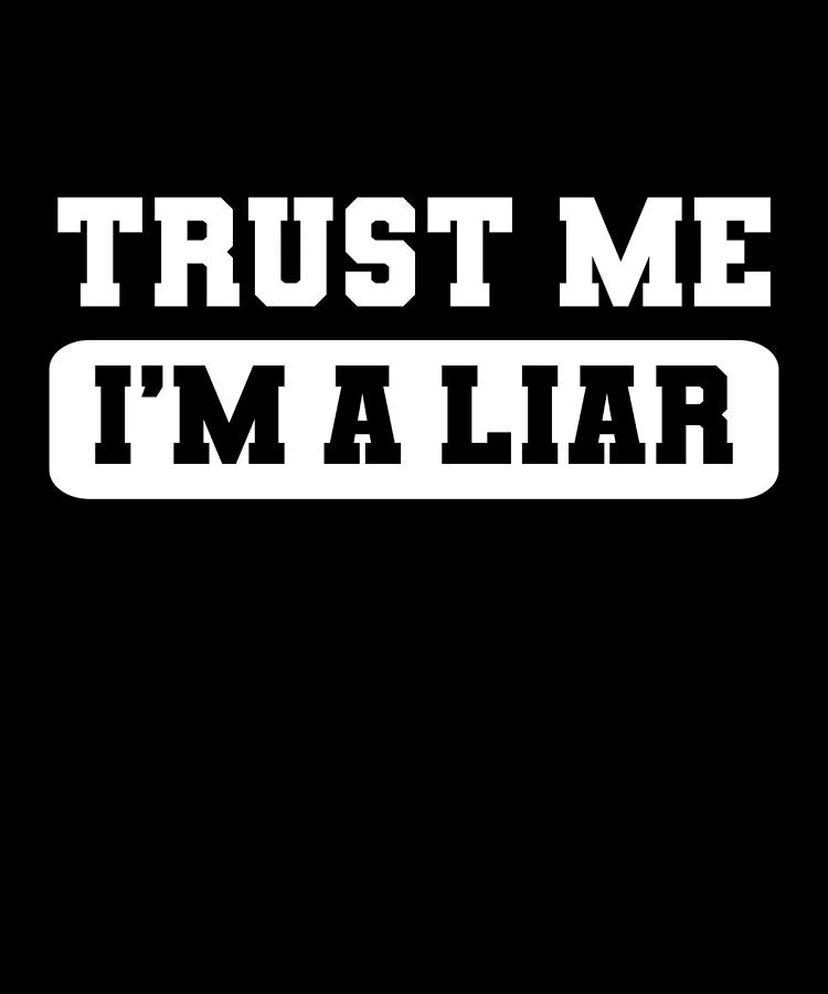 Trust Me Im A Liar Sarcastic Joke Hipster Humor Painting by Amango ...