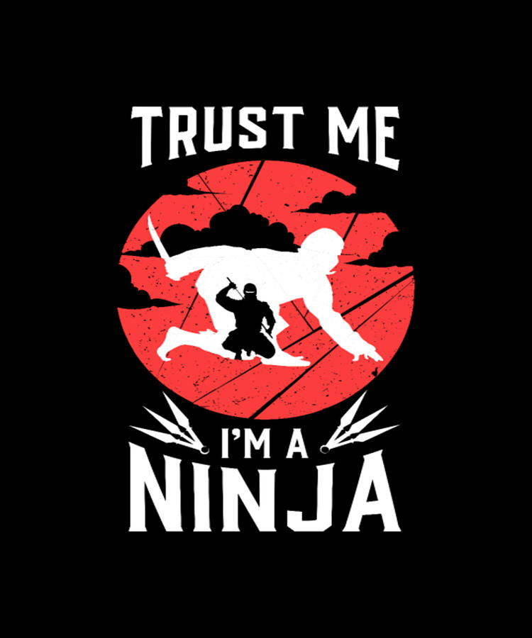 Trust Me I'm A Ninja Digital Art by Tinh Tran Le Thanh - Fine Art America