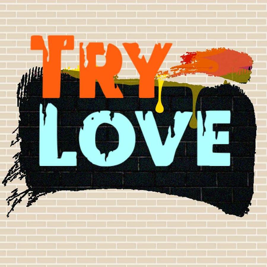 Try Love Digital Art by Tony Camm