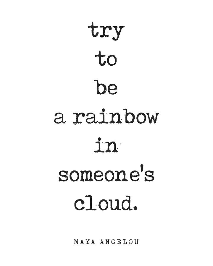 Typography Digital Art - Try to be a rainbow in someones cloud - Maya Angelou Quote - Literature - Typewriter Print by Studio Grafiikka