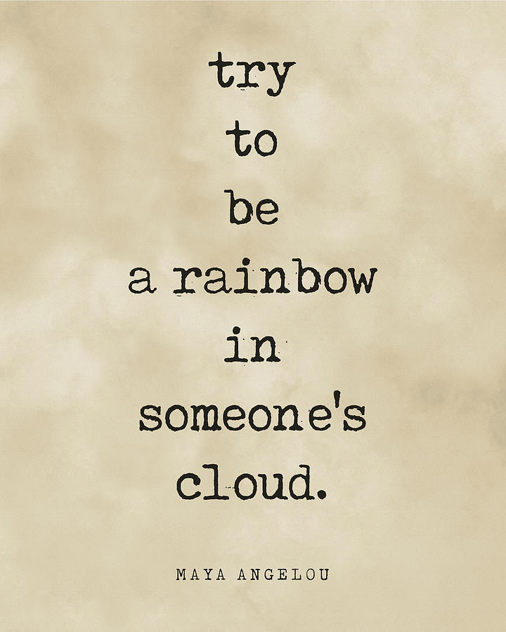Try to be a rainbow in someones cloud - Maya Angelou Quote - Literature, Typewriter Print - Vintage Digital Art by Studio Grafiikka