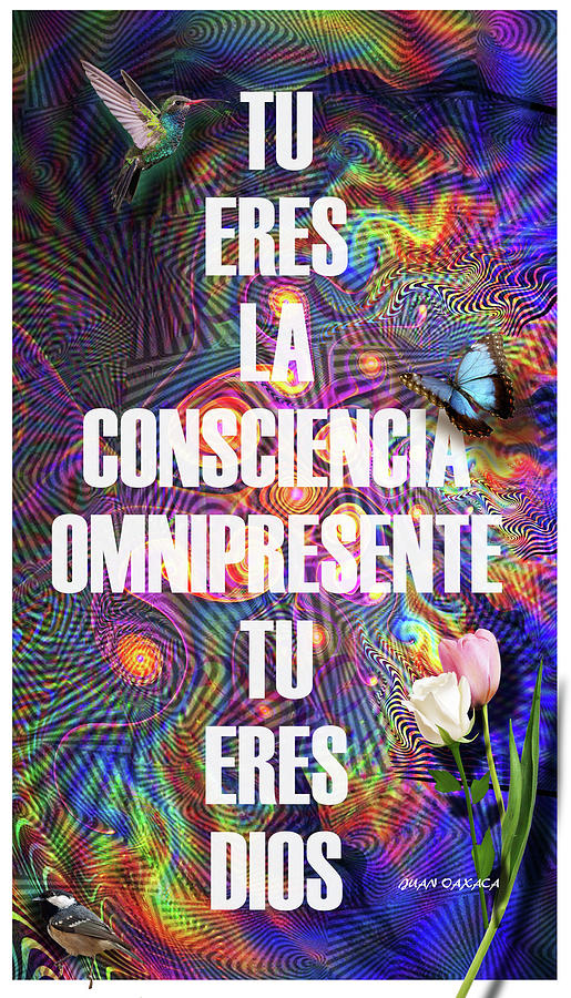 Tu Eres La Consciencia Omnipresente Digital Art by J U A N - O A X A C ...