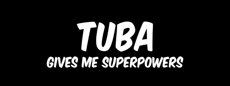 Music Digital Art - Tuba Gives Me Superpowers by Flo Karp