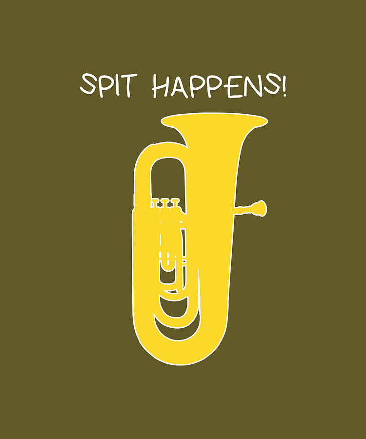 Tuba Spit happens funny marching band concert T Painting by Megan ...