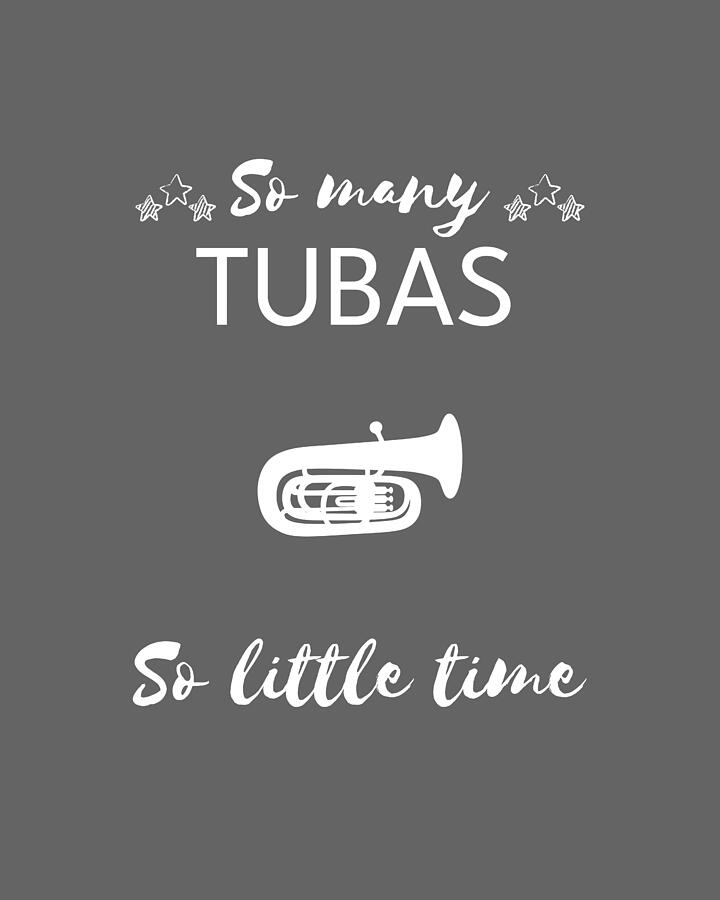 Music Digital Art - Tuba Time So Many Tubas So Little Time for Laughter by Tubas Tee