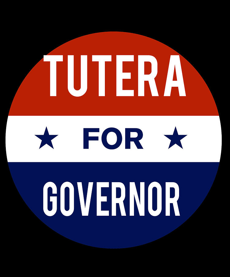 Tutera For Governor Digital Art by Flippin Sweet Gear
