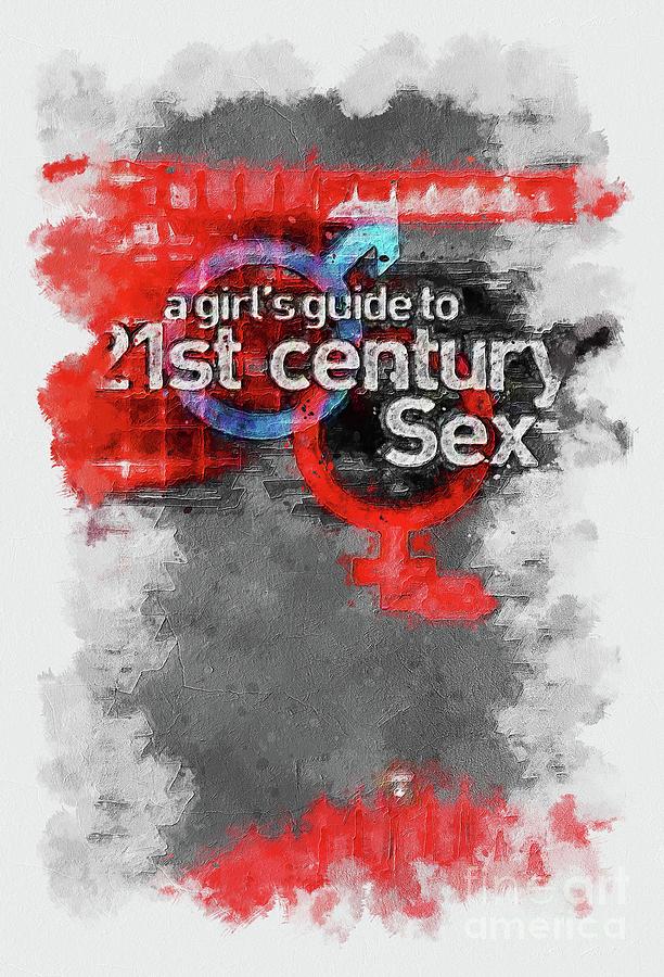 Tv Show A Girls Guide To 21st Century Sex Mixed Media By Emelia Marquardt Fine Art America 5577