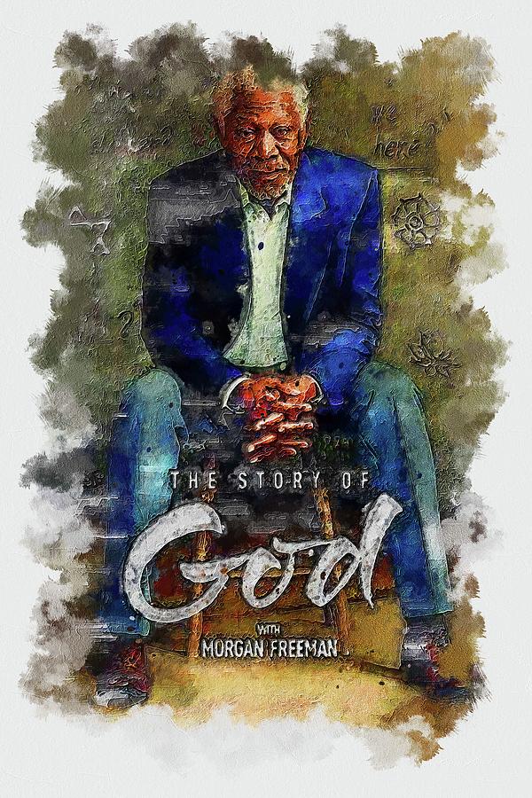 TV Show The Story of God with Morgan Freeman Art Digital Art by Garett ...