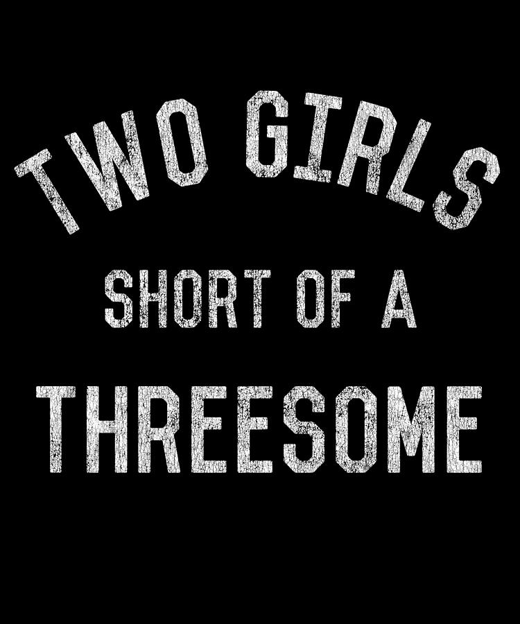 Two Girls Short of a Threesome Digital Art by Flippin Sweet Gear