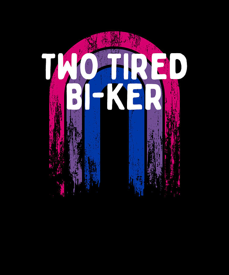 Two Tired Bi Ker Bisexual Lgbtq Bi Pride Lgbt Pun Biking Digital Art By Maximus Designs Fine